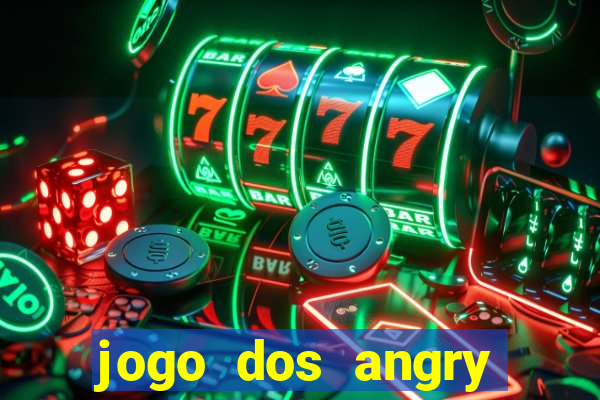 jogo dos angry birds rio